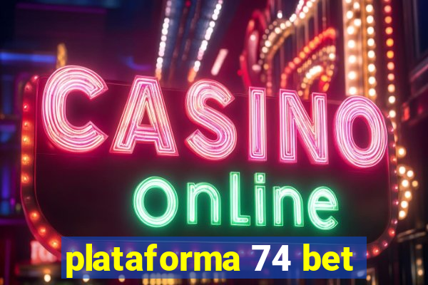 plataforma 74 bet